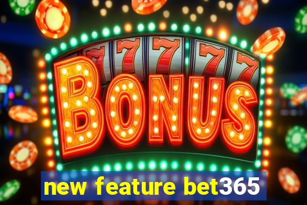 new feature bet365